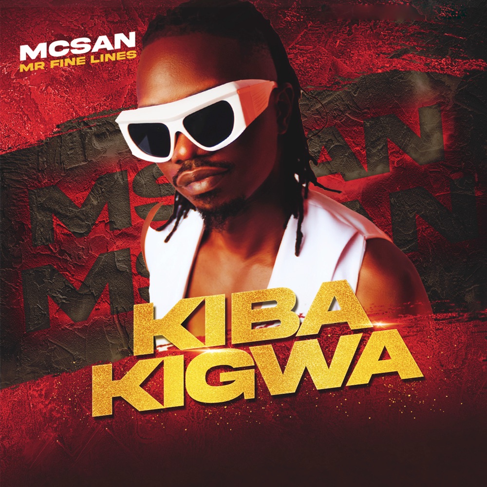 Music Audio : Mcsan Mr Finelines – Kiba Kigwa | Download Mp3