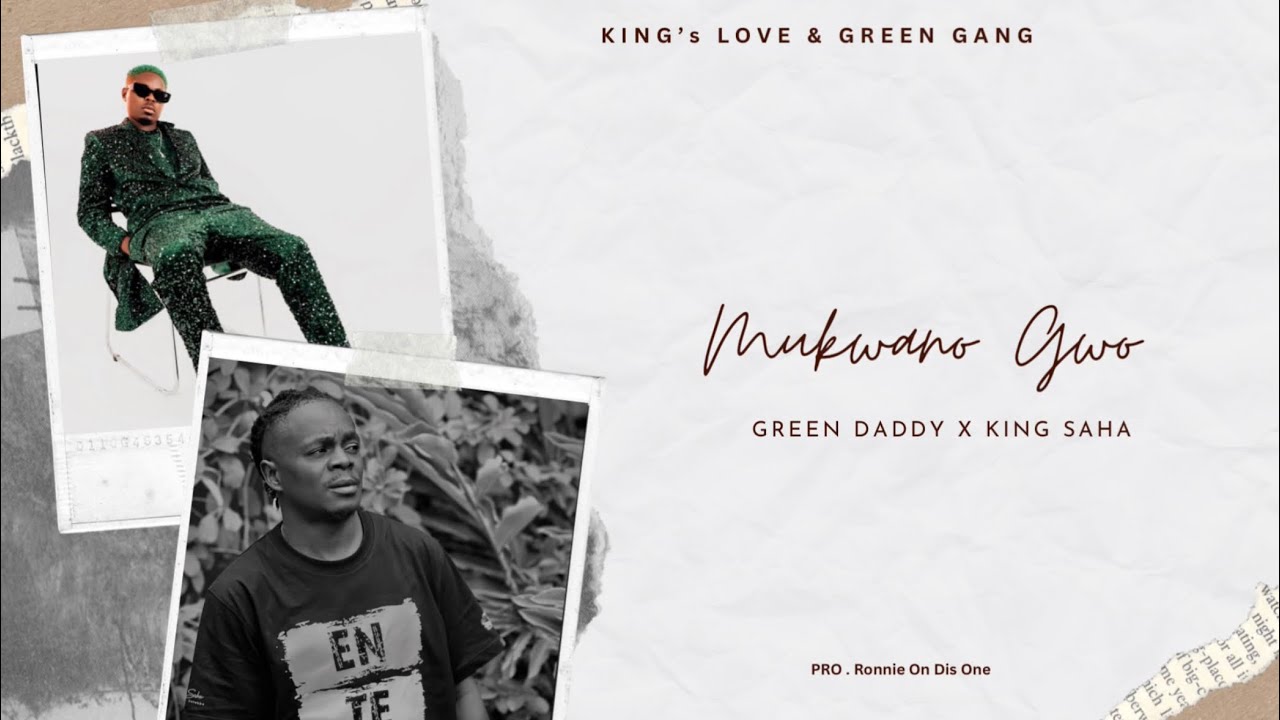 Music Audio : Green Daddy Ft King Saha – Mukwano Gwo | Download Mp3