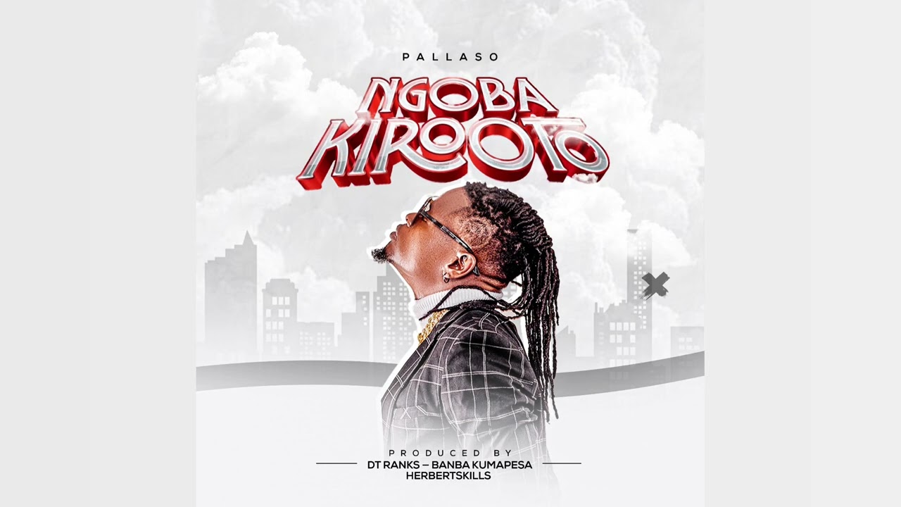 Music Audio : Pallaso – Ngoba Kirooto | Download Mp3