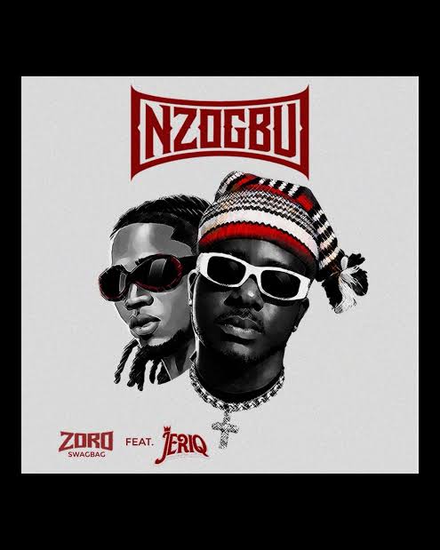 Music Audio : Zoro Swagbag ft JeriQ – Nzogbu | Download Mp3