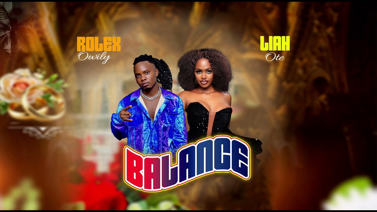 Music Audio : LIAH OTE & Rolex Owilly – BALANCE | Download Mp3
