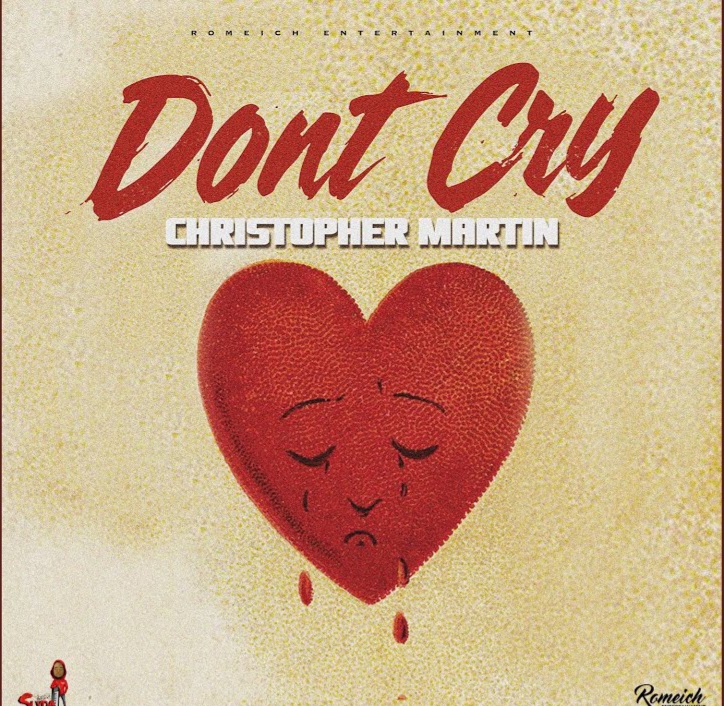 Music Audio : Christopher Martin – Dont Cry | Download Mp3