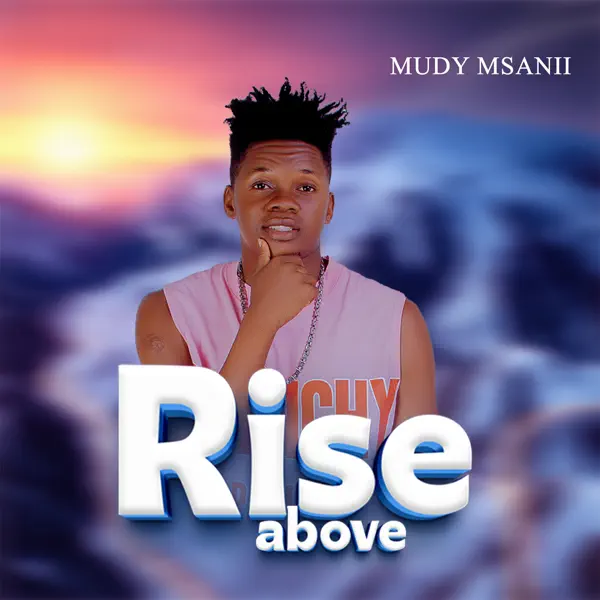 Music Audio : Mudy Msanii – NEVER GIVE UP | Download Mp3