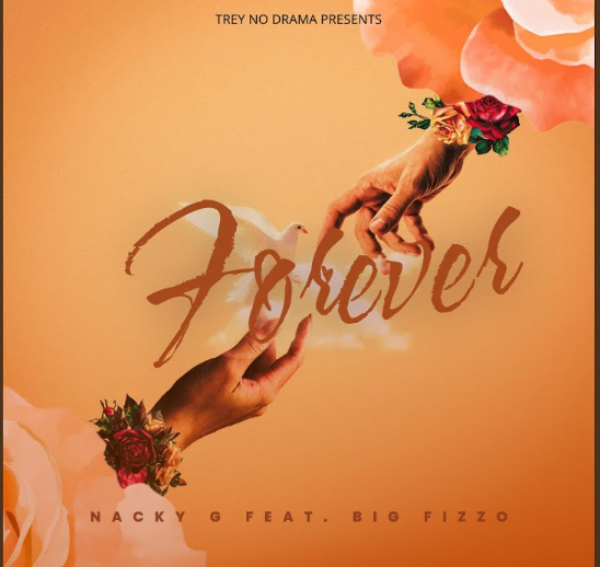 Music Audio : Nacky G Ft Big Fizzo – Forever | Download Mp3