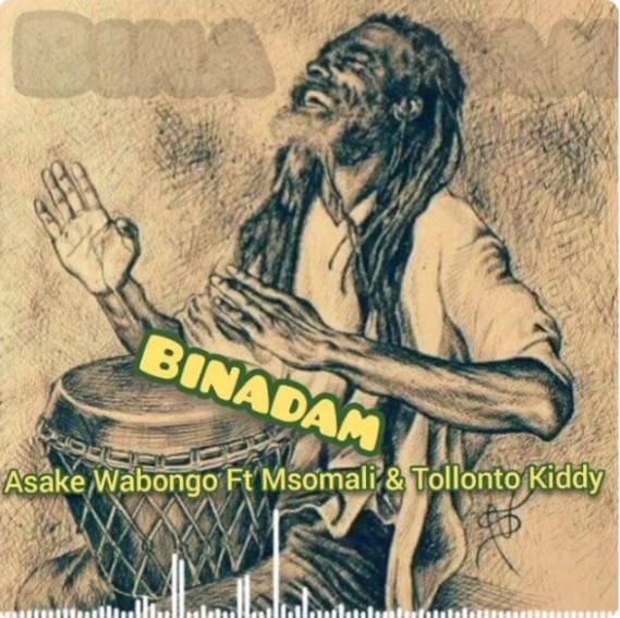 Music Audio : Asake Wabongo Ft Msomali & Tollonto kiddy – Binadam Wabaya | Download Mp3