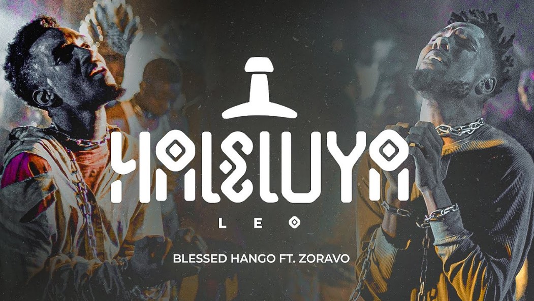 Music Audio : Blessed Hango Ft Zoravo – Haleluya Leo | Download Mp3