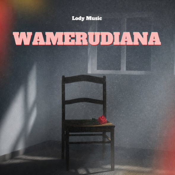 Music Audio : Lody Music – Wamerudiana | Download Mp3