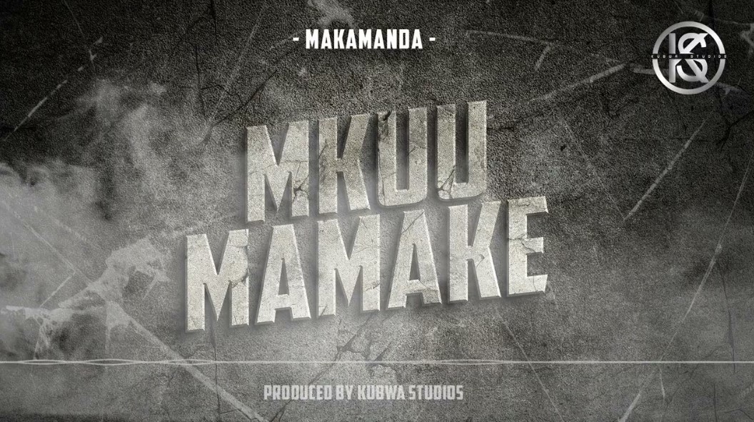 Music Audio : Makamanda – Mkuu Mamake | Download Mp3