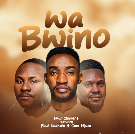 Music Audio : Paul Clement Ft Paul Kachala x Sam Mjura – Wabwino | Download Mp3