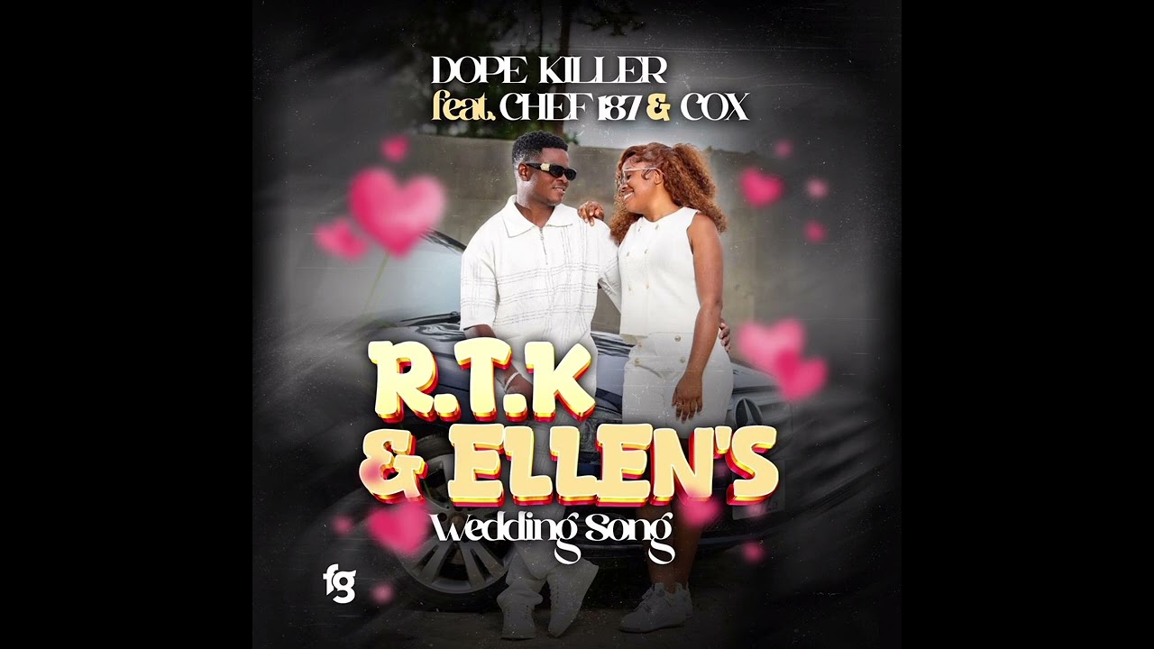 Music Audio : Dope Killer & Cox Ft Chef 187 – R.T.K & Ellen’s (Wedding Song) | Download Mp3