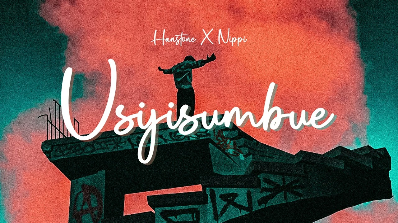 Music Audio : Hanstone X Nippi – Usijisumbue | Download Mp3