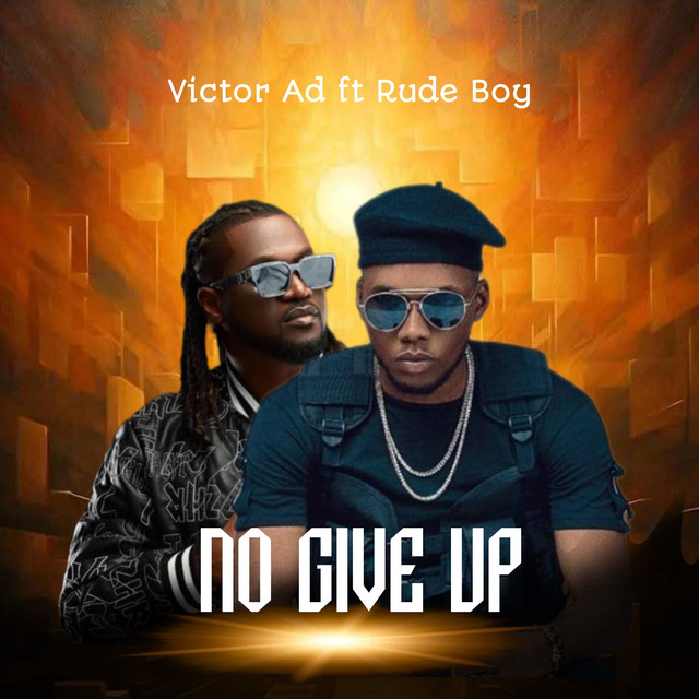 Music Audio : Victor AD Ft Rudeboy – No Give Up | Download Mp3