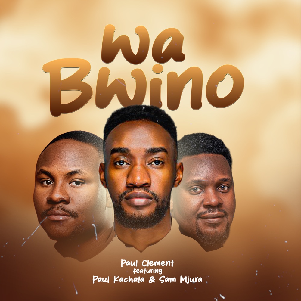 Music Audio : Paul Clement Ft Paul Kachala & Sam Mjura – Wabwino | Download Mp3