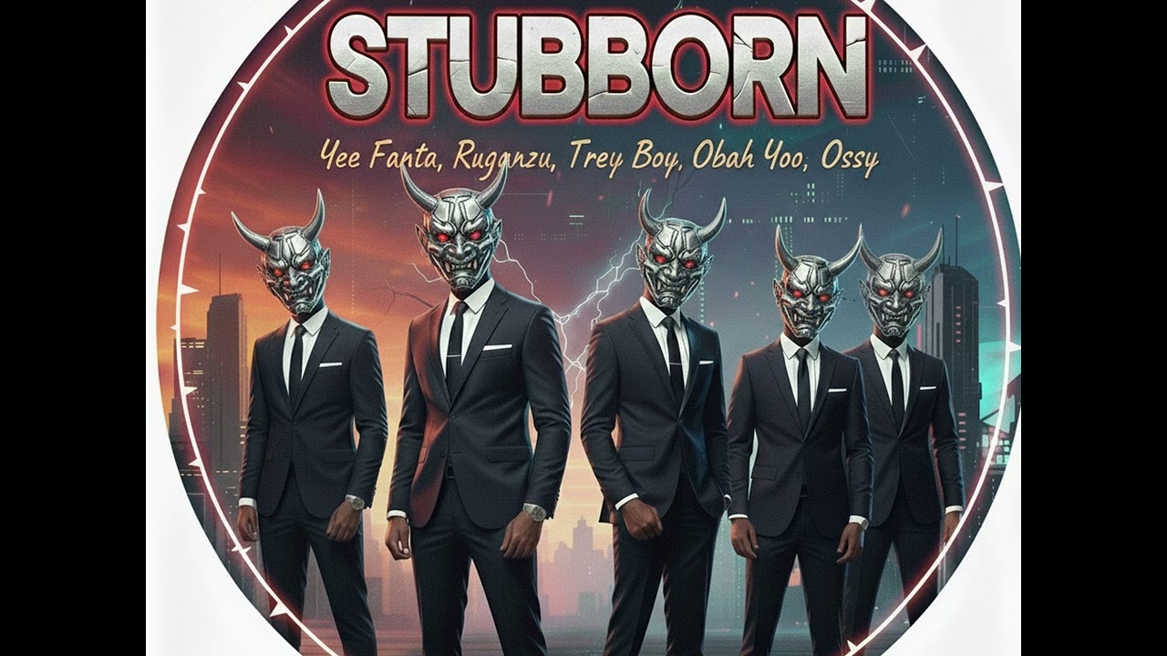 Music Audio : Yee Fanta Ft Ruganzu , Trey Boy ,Obah Yoo & Ossy – Stubborn | Download Mp3