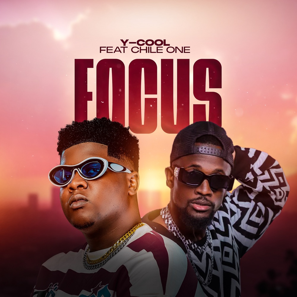 Music Audio : Y Cool Ft Chile One – Focus | Download Mp3