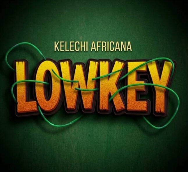 Music Audio : Kelechi Africana – Lowkey | Download Mp3