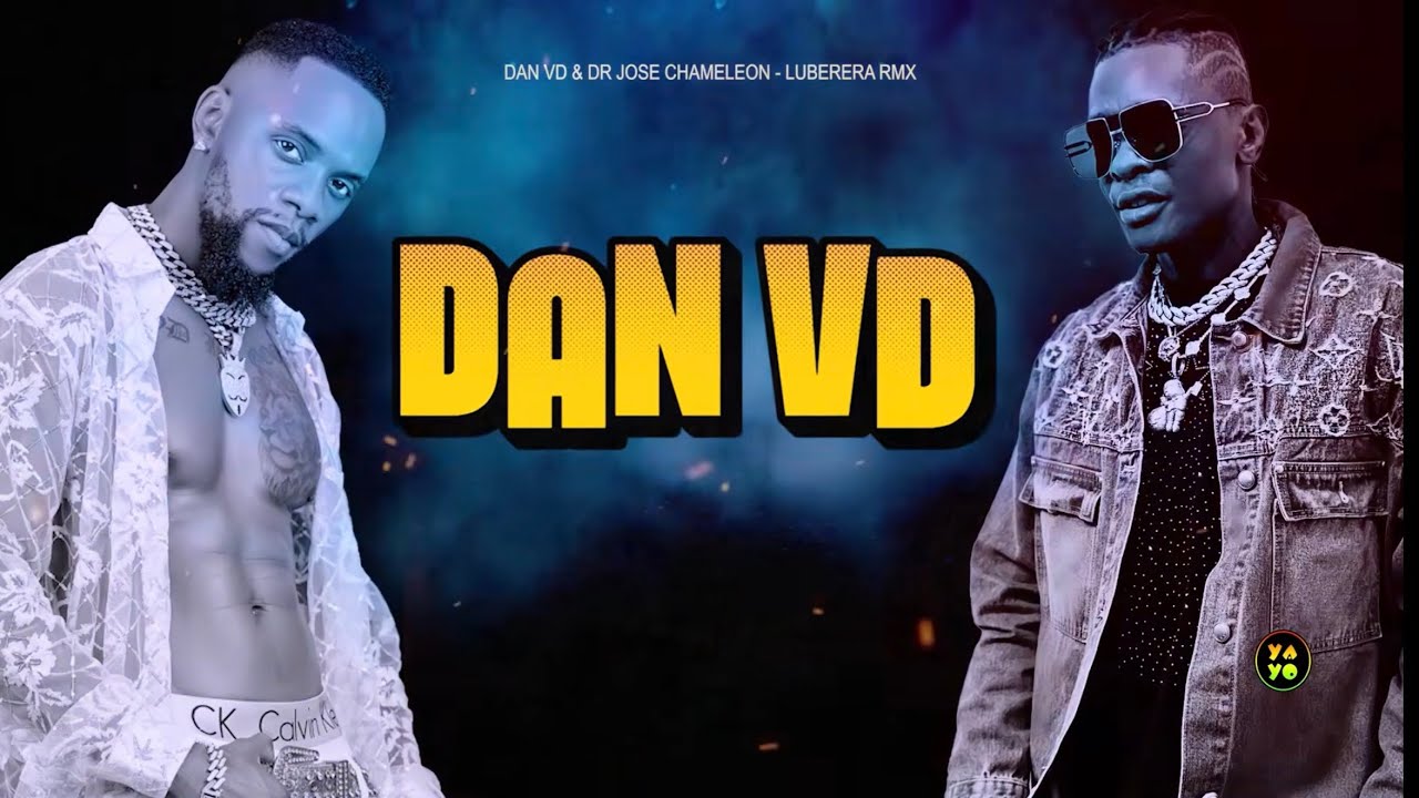 Music Audio : Dan VD Ft Jose Chameleone – LUBERERA | Download Mp3