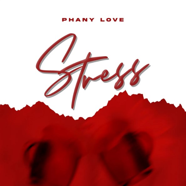 Music Audio : Phany Love – Stress | Download Mp3