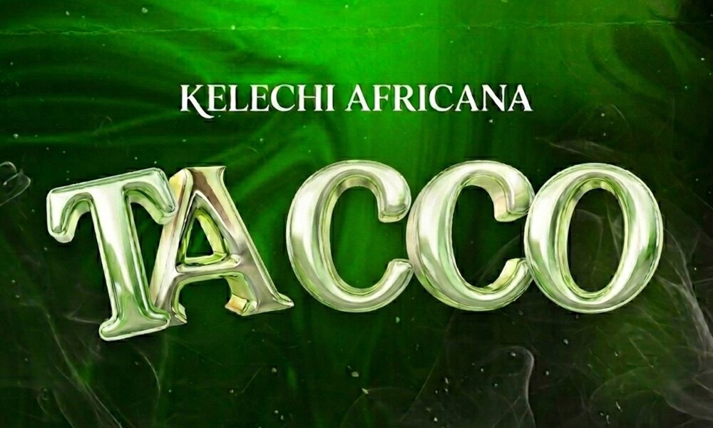 Music Audio : Kelechi Africana – Tacco | Download Mp3