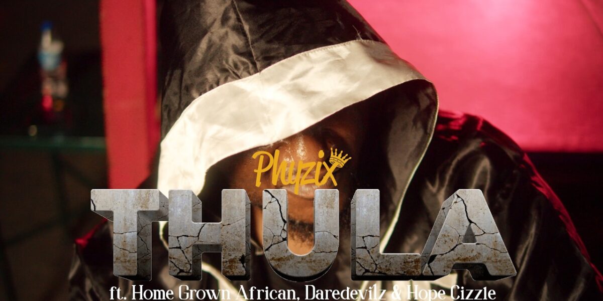 Music Audio : Phyzix ft Home Grown African, Daredevilz & Hope Cizzle – Thula | Download Mp3