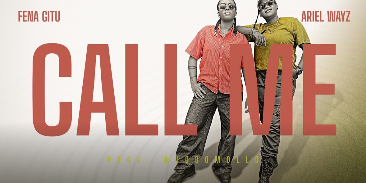 Music Audio : Fena Gitu Ft Ariel Wayz – Call Me | Download Mp3