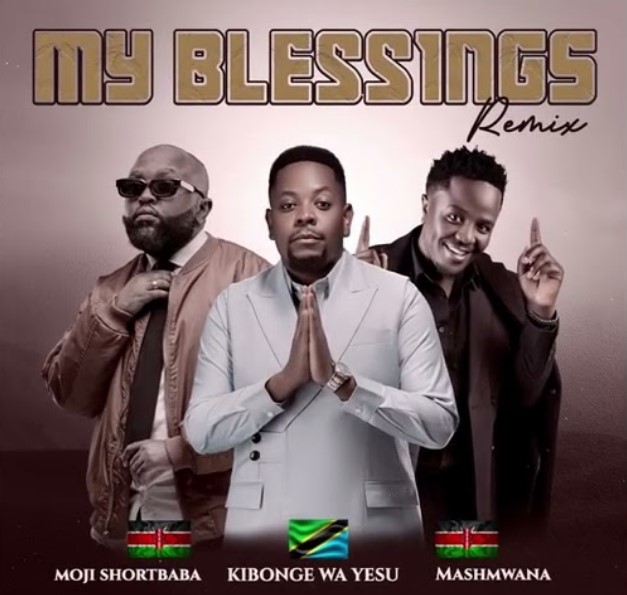 Music Audio : Kibonge Wa Yesu Ft Moji Shortbaba & Mash Mwana – My Blessings (remix) | Download Mp3