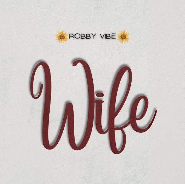 Music Audio : Robby Vibe – Wife | Download Mp3