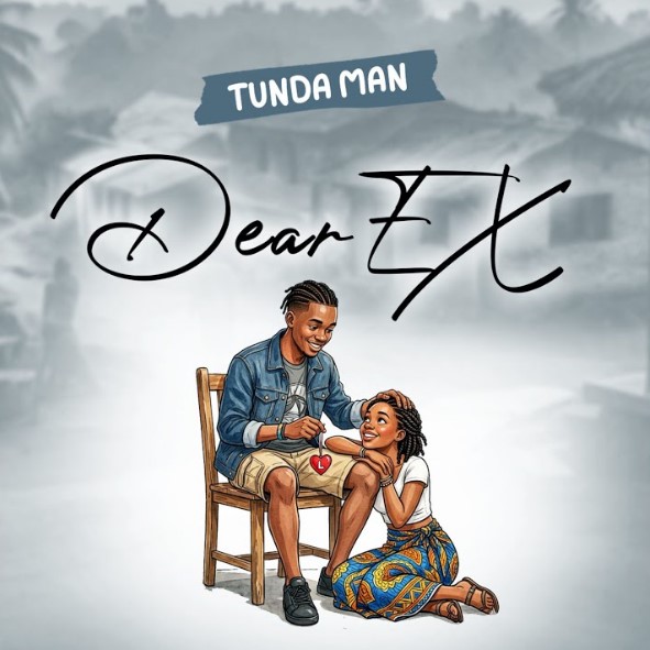 Music Audio : Tunda Man – Dear Ex | Download Mp3