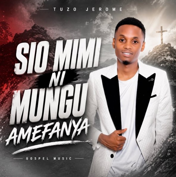 Music Audio : Tuzo Jerome Tz – Sio Mimi Ni Mungu Amefanya | Download Mp3