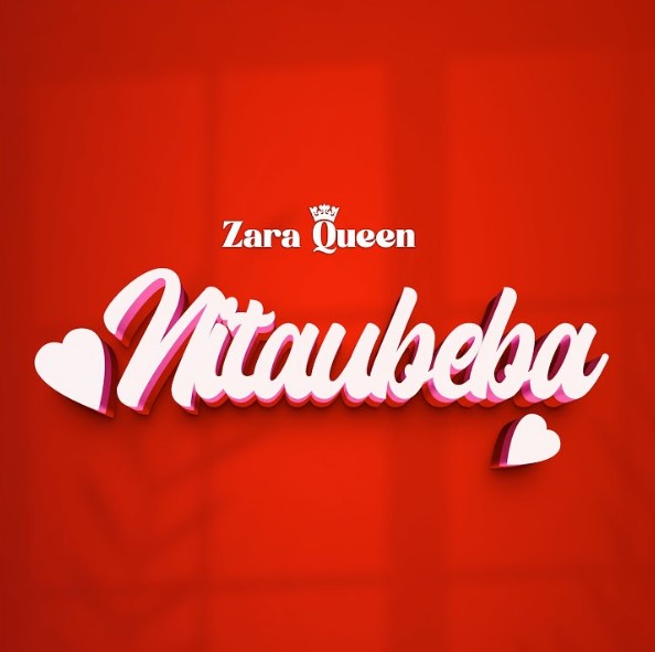 Music Audio : Zara Queen – Nitaubeba | Download Mp3