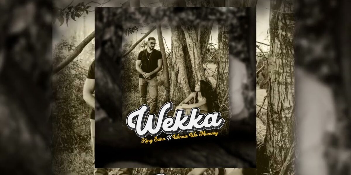 Music Audio : Winnie Wa Mummy & King Saha – Wekka | Download Mp3