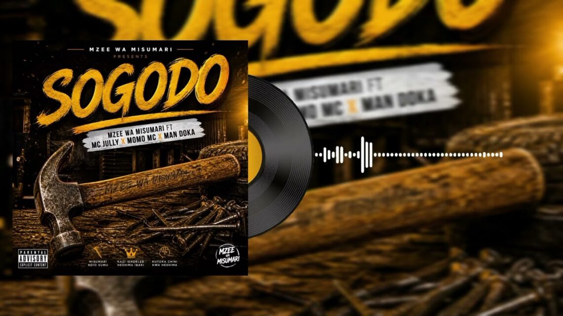 Music Audio : Mzee Wa Misumari ft MC Jully × Momo MC × Man Doka – Sogodo | Download Mp3