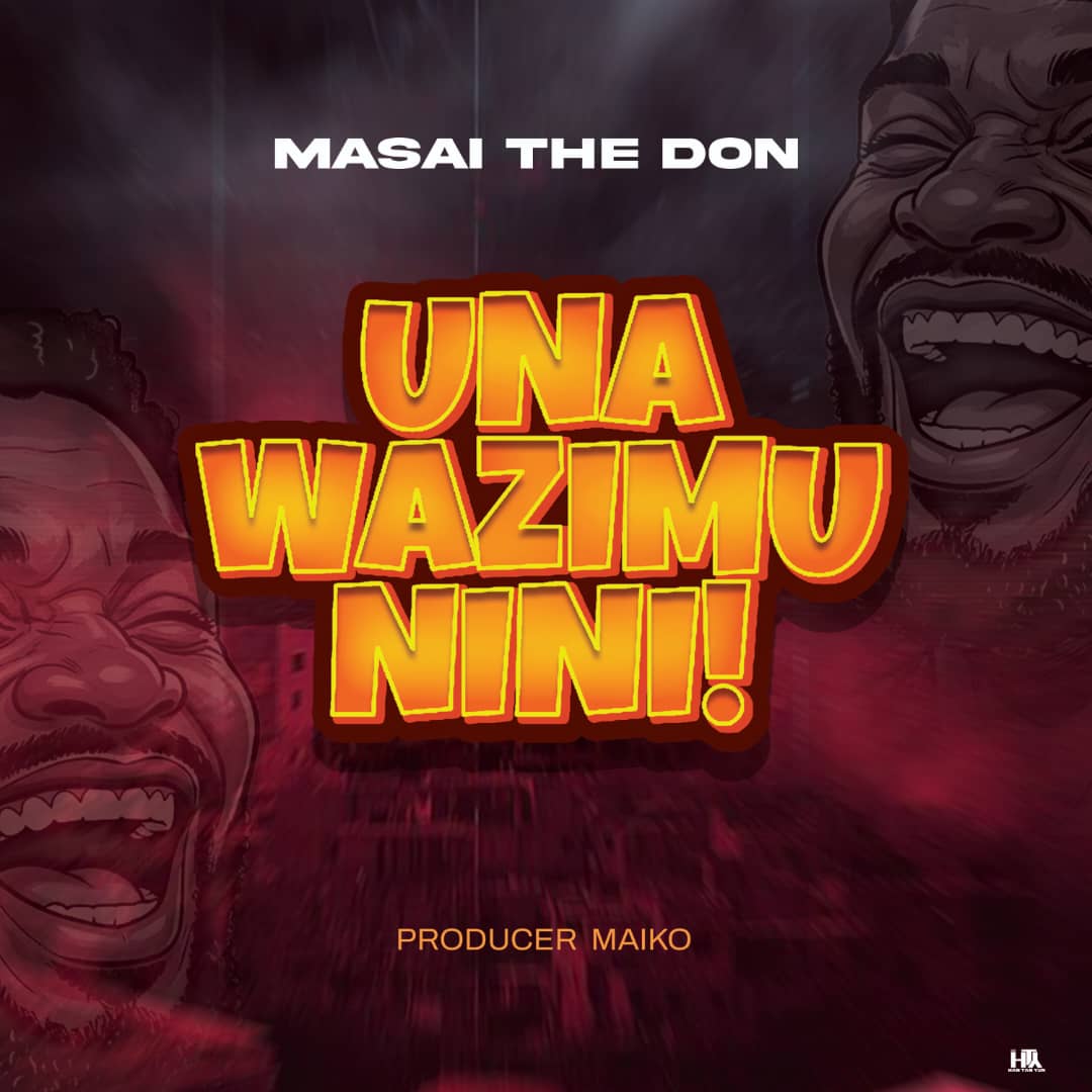 Music Audio : Masai The Don – UNAWAZIMU NINI | Download Mp3