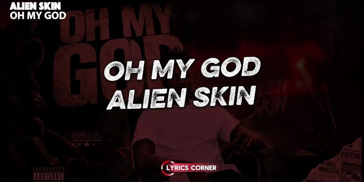 Music Audio : Alien Skin – Oh My God | Download Mp3