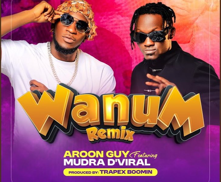 Music Audio : Aroon Guy Ft Mudra D’Viral – Wanum Remix | Download Mp3