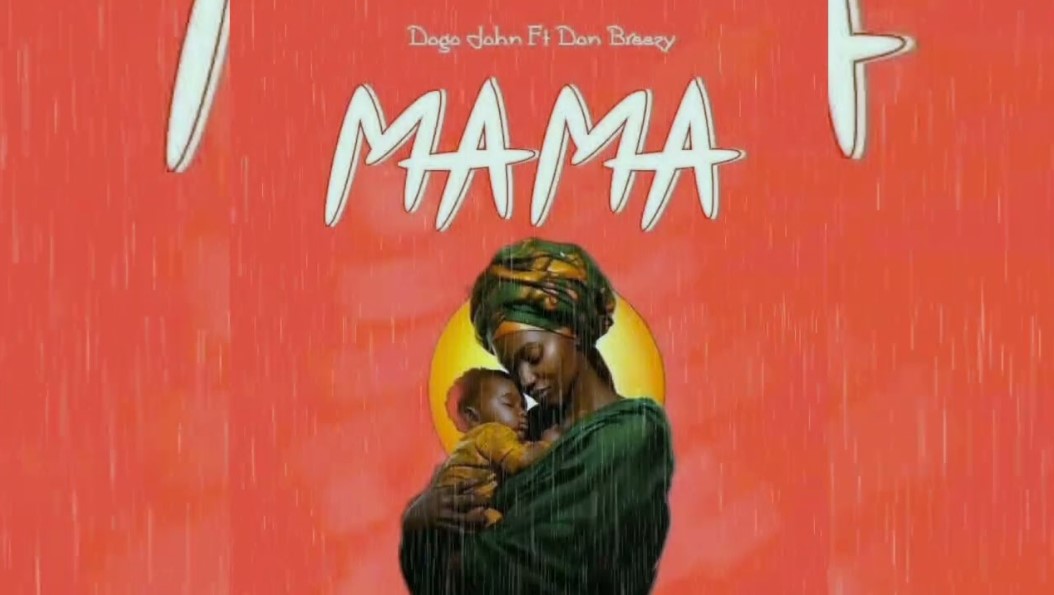 Music Audio : Dogo John Ft Don Breezy – Mama | Download Mp3