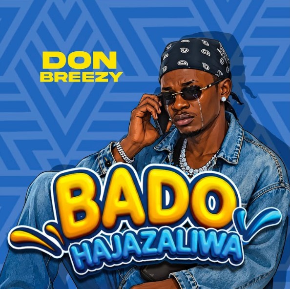 Music Audio : Don Breezy – Bado Hajazaliwa | Download Mp3