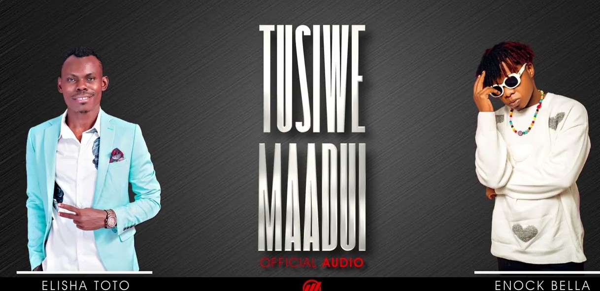 Music Audio : Elisha Toto Ft Enock Bella – Tusiwe Maadui | Download Mp3