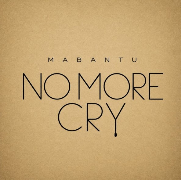 Music Audio : Mabantu – No More Cry | Download Mp3