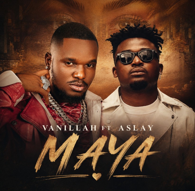 Music Audio : Vanillah Ft Aslay – Maya | Download Mp3