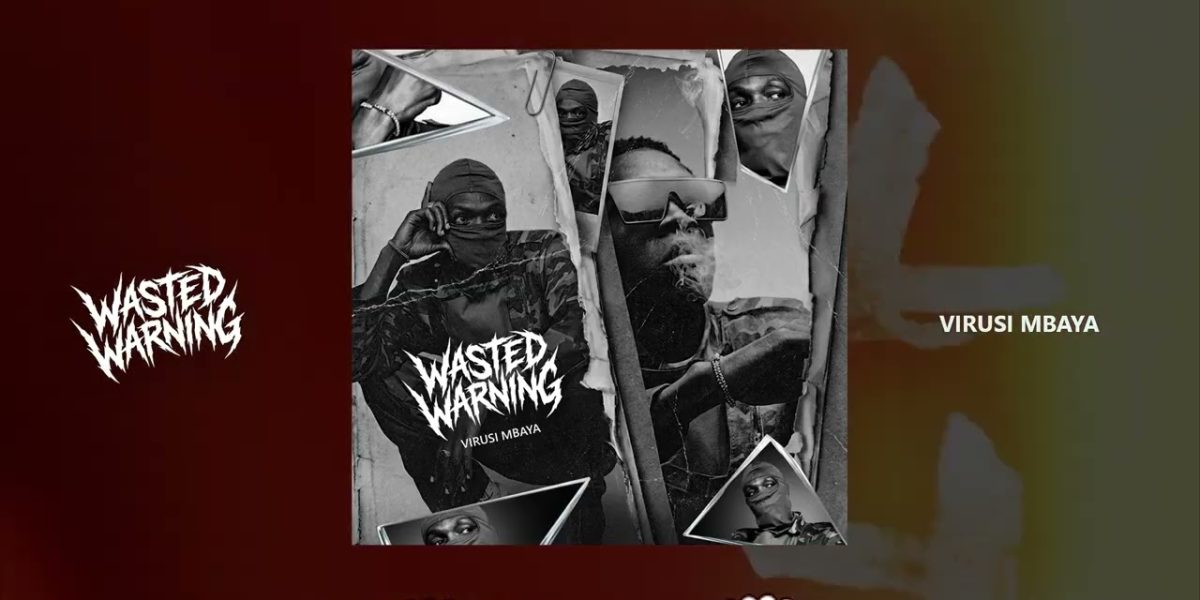Music Audio : Virusi Mbaya – Wasted Warning | Download Mp3