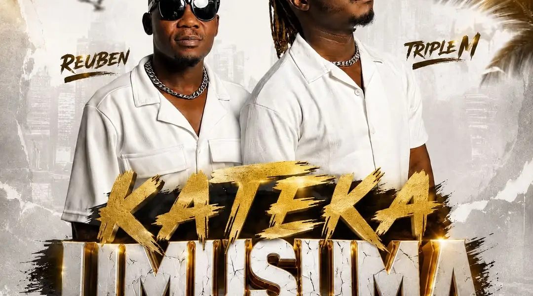 Music Audio : Triple M & Reuben – Kateka Umusuma | Download Mp3