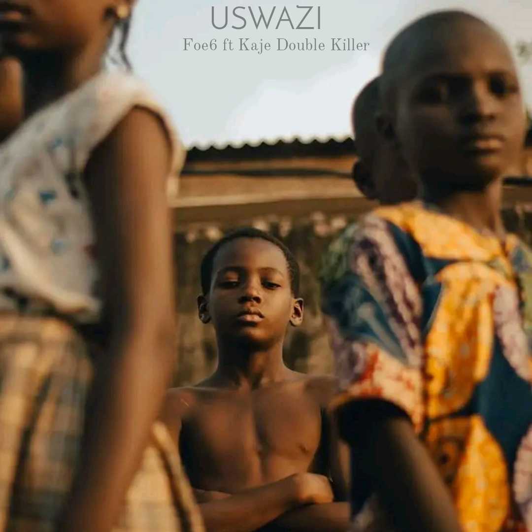 Music Audio : Foe6 Ft Kaje Double Killer – Uswazi | Download Mp3