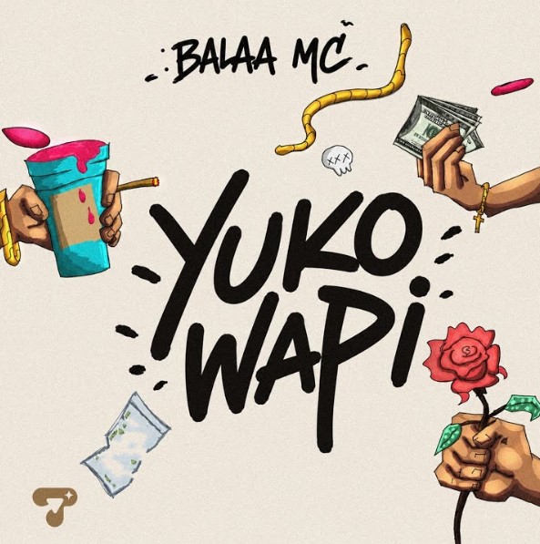 Music Audio : Balaa Mc – Yuko Wapi | Download Mp3