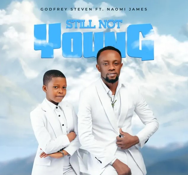 Music Audio : Godfrey Steven Ft Naomi James – Still Not Young | Download Mp3