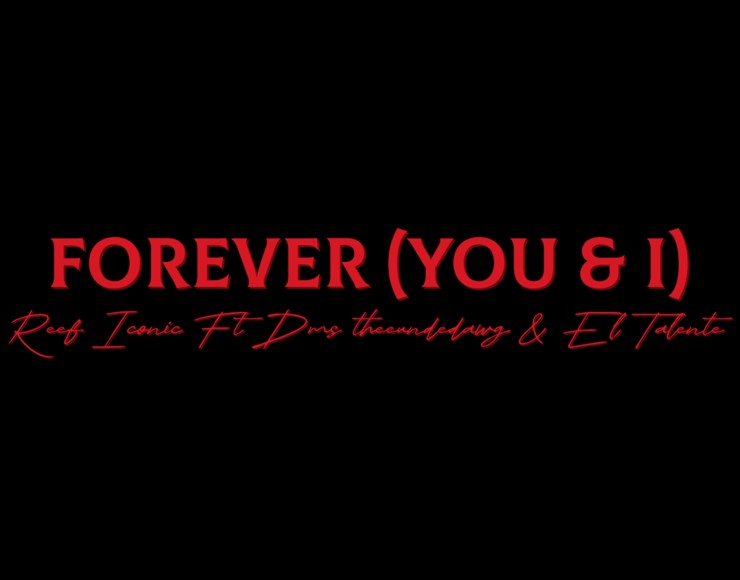 Music Audio : Reef Iconic Ft Dms Theeunderdawg & El Talente – Forever (you & I) | Download Mp3