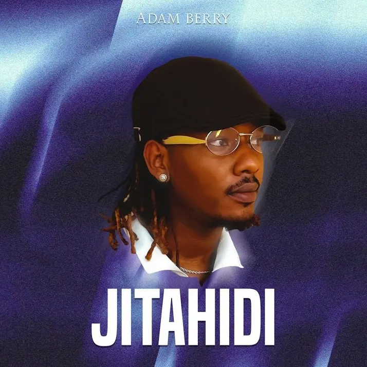 Music Audio : Adam Berry – Jitahidi | Download Mp3