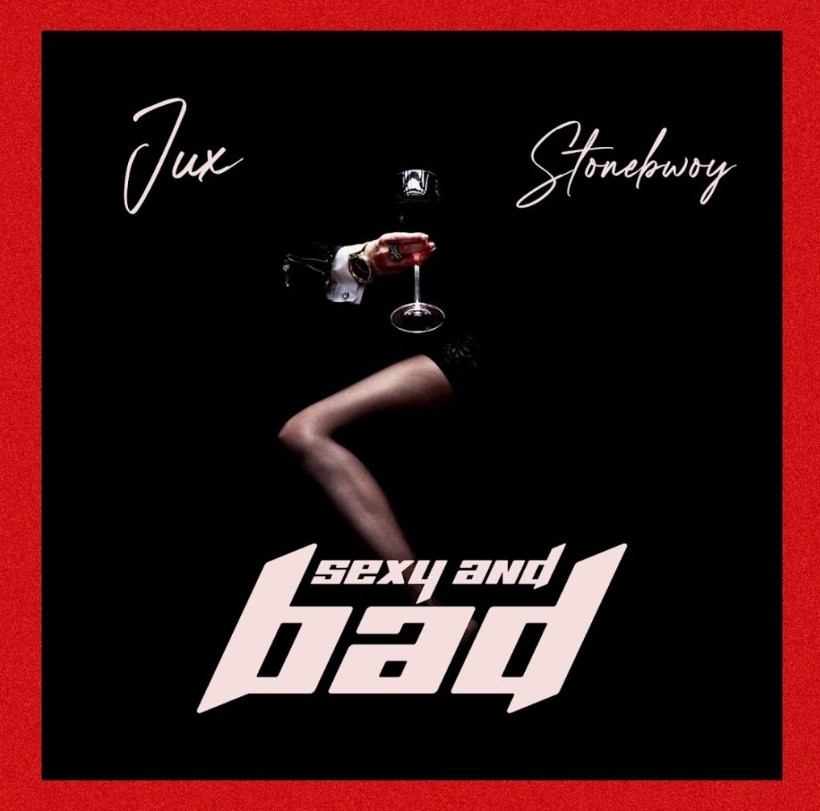 Music Audio : Jux X Stonebwoy – SEXY & BAD | Download Mp3
