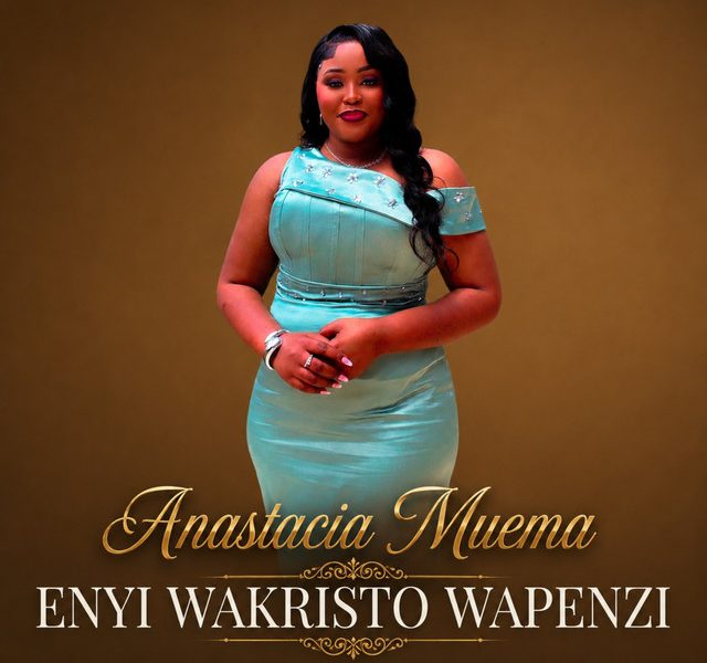 Music Audio : Anastacia Muema – Enyi Wakristo Wapenzi | Download Mp3