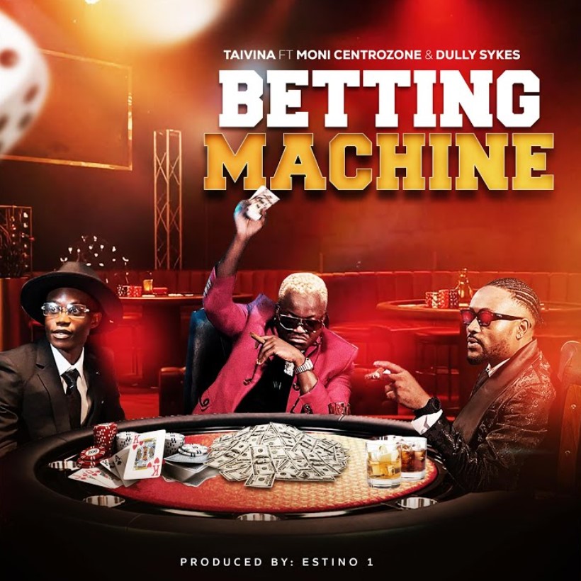 Music Audio : Taivina Ft Moni Centrozone & Dully Sykes – Betting Machine | Download Mp3